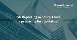 ESG Reporting in South Africa – preparing for regulation