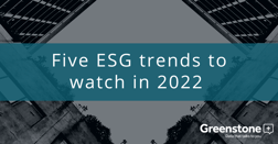 Five ESG trends to watch in 2022