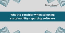 What to consider when selecting sustainability reporting software-s