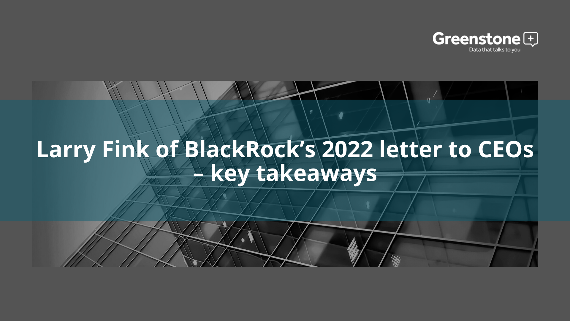 Larry Fink of BlackRock’s 2022 letter to CEOs – key takeaways