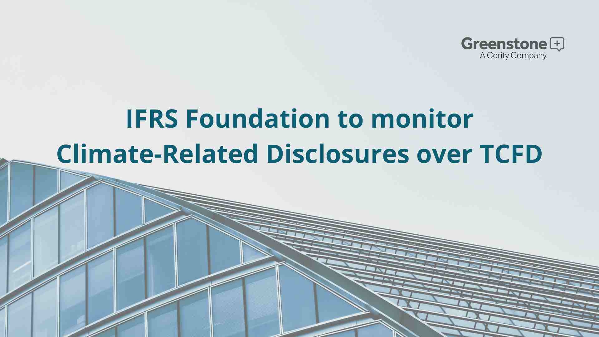 IFRS Foundation to monitor Climate-Related Disclosures over TCFD