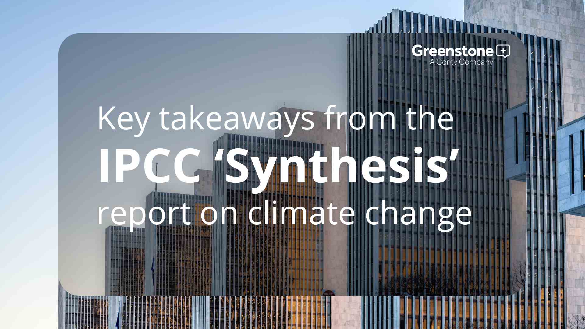 Key takeaways from the IPCC ‘Synthesis’ report on climate change