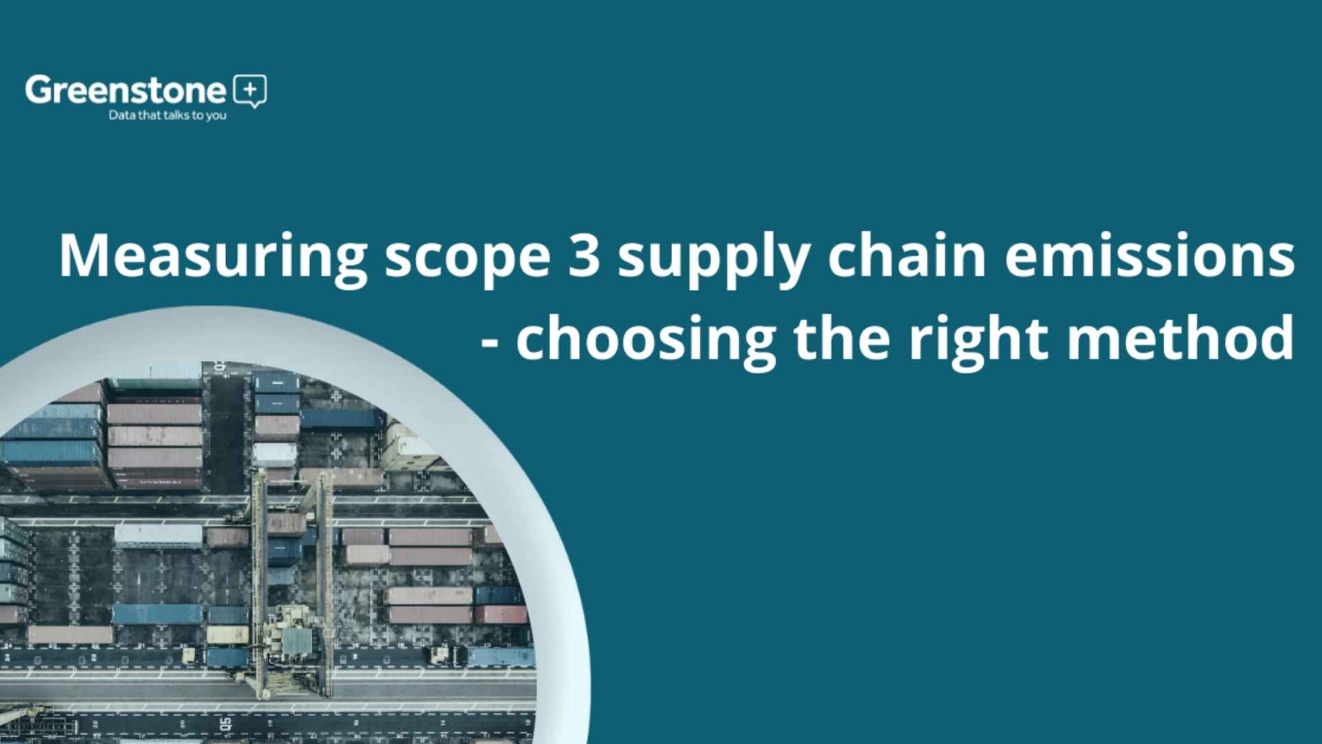 Measuring Scope 3 supply chain emissions - choosing the right method