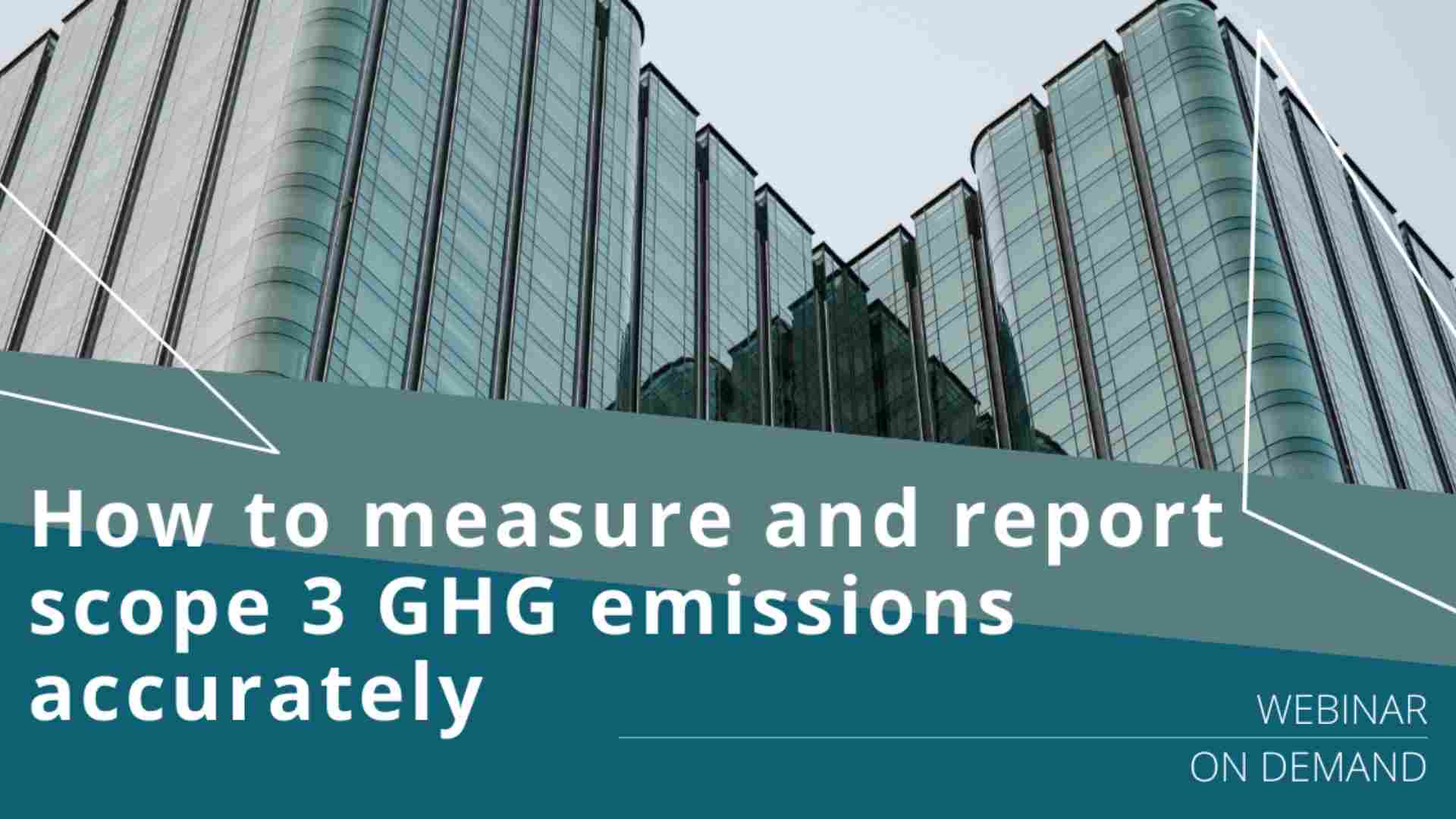 How to measure and report Scope 3 GHG emissions accurately