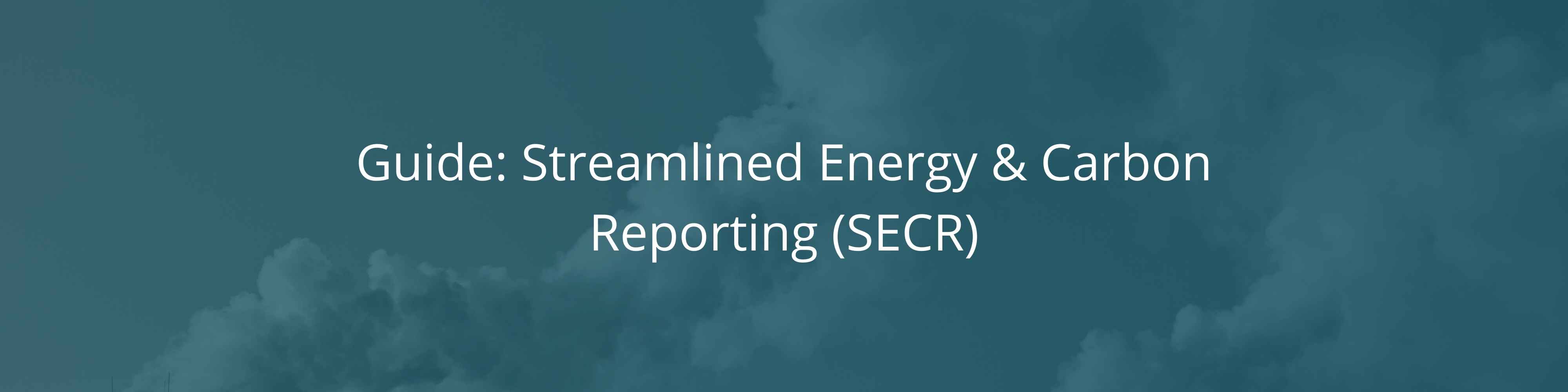 Streamlined Energy & Carbon Reporting (SECR) Guide